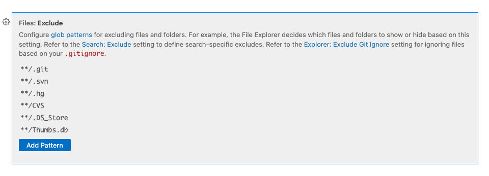 You can add exclusion patterns via the VS Code Workspace setting by searching for "Files: Exclude"